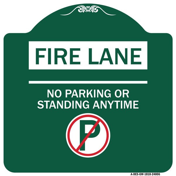 Signmission Fire Lane-No Parking or Standing Anytime W/ No Parking, Green & White Alum, 18" x 18", GW-1818-24006 A-DES-GW-1818-24006 - main